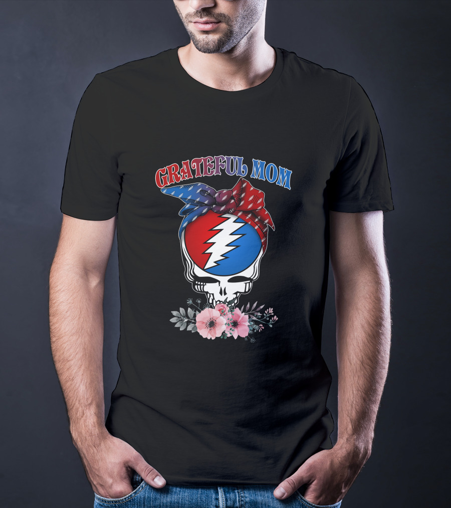 Grateful Mom Steal Your Face Skull With Bandana And Flowers T-Shirt
