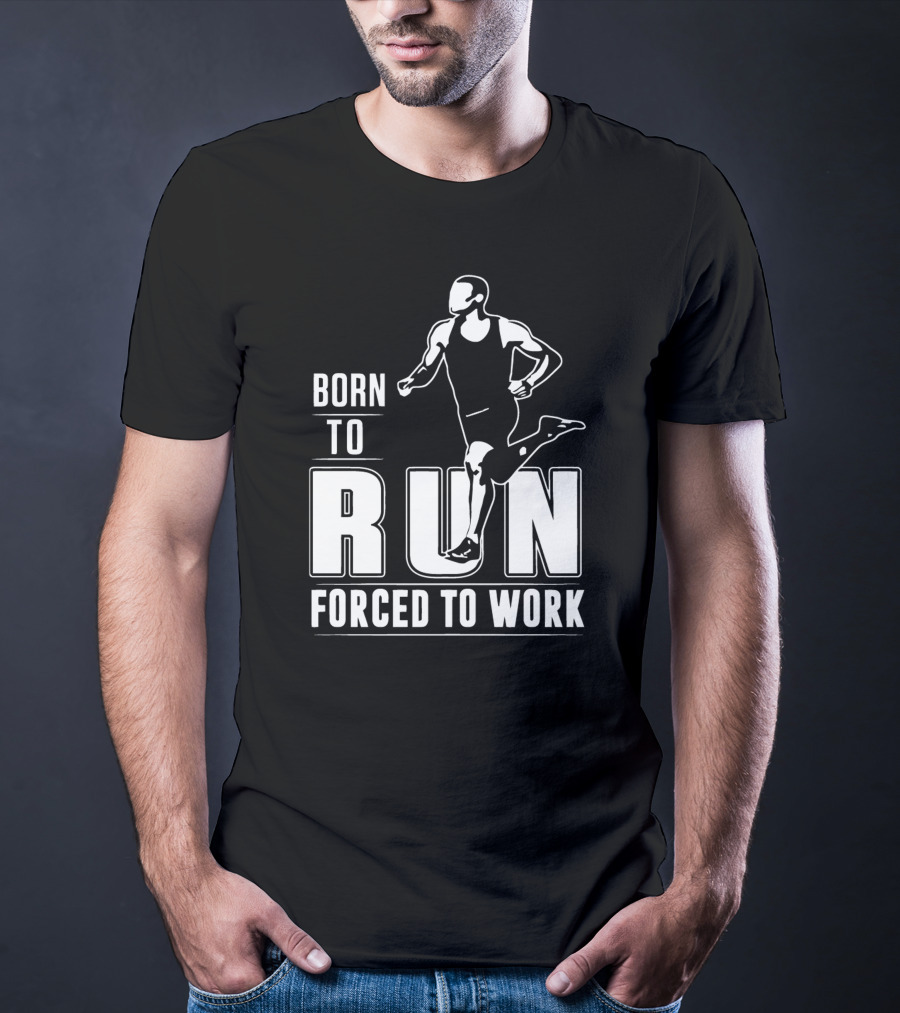 Born To Run Forced To Work Bold Athletic Runner T-Shirt