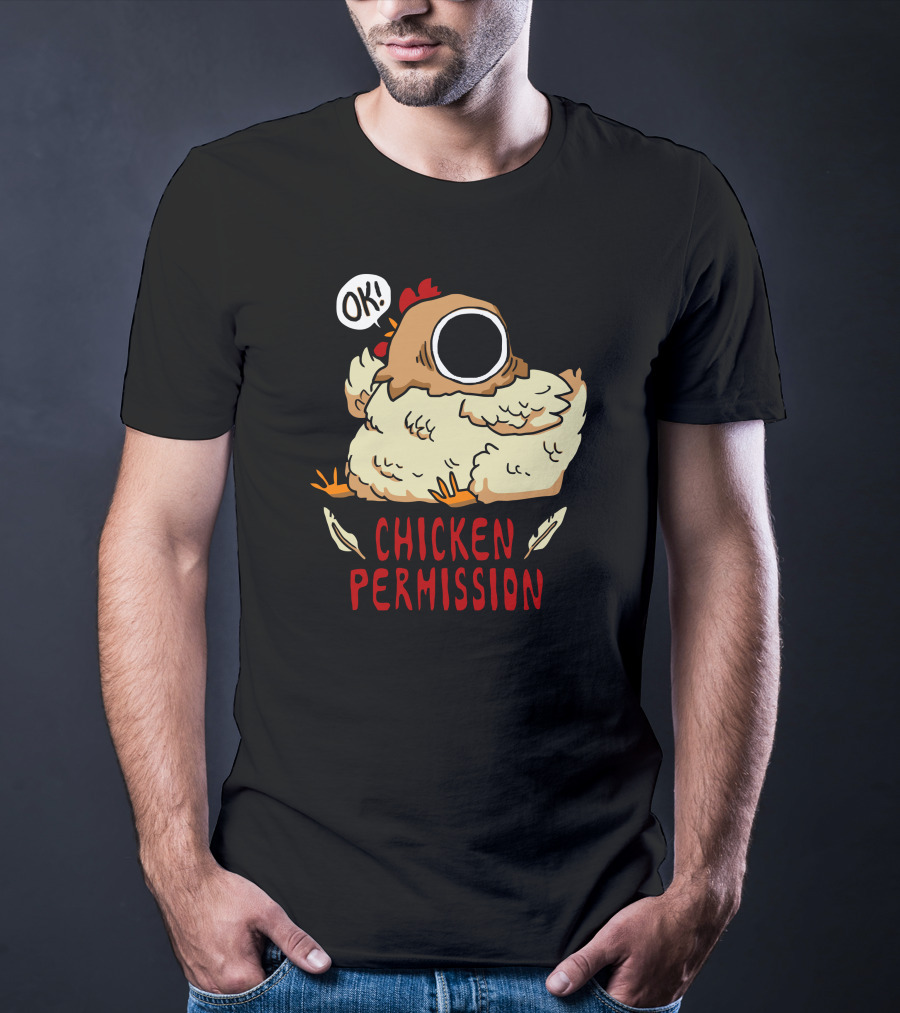 OK Chicken Permission T-Shirt