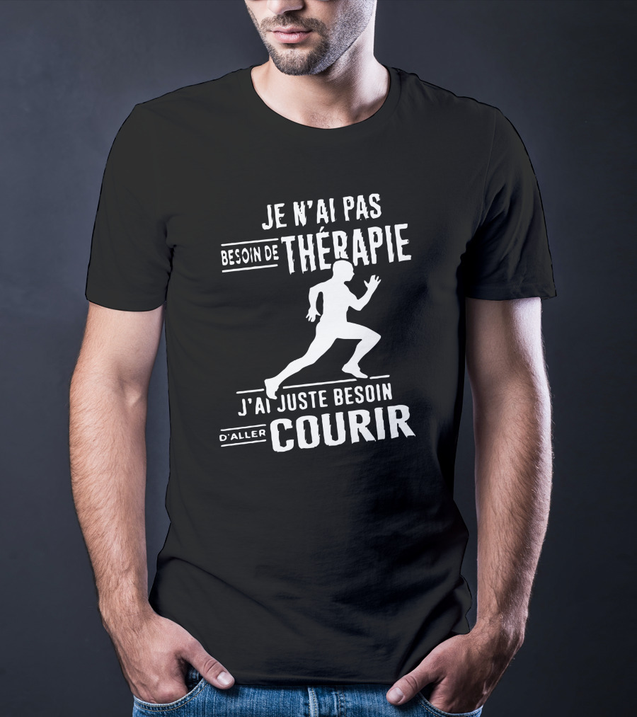 Je N'ai Pas Besoin De Thérapie J'ai Juste Besoin D'Aller Courir T-Shirt