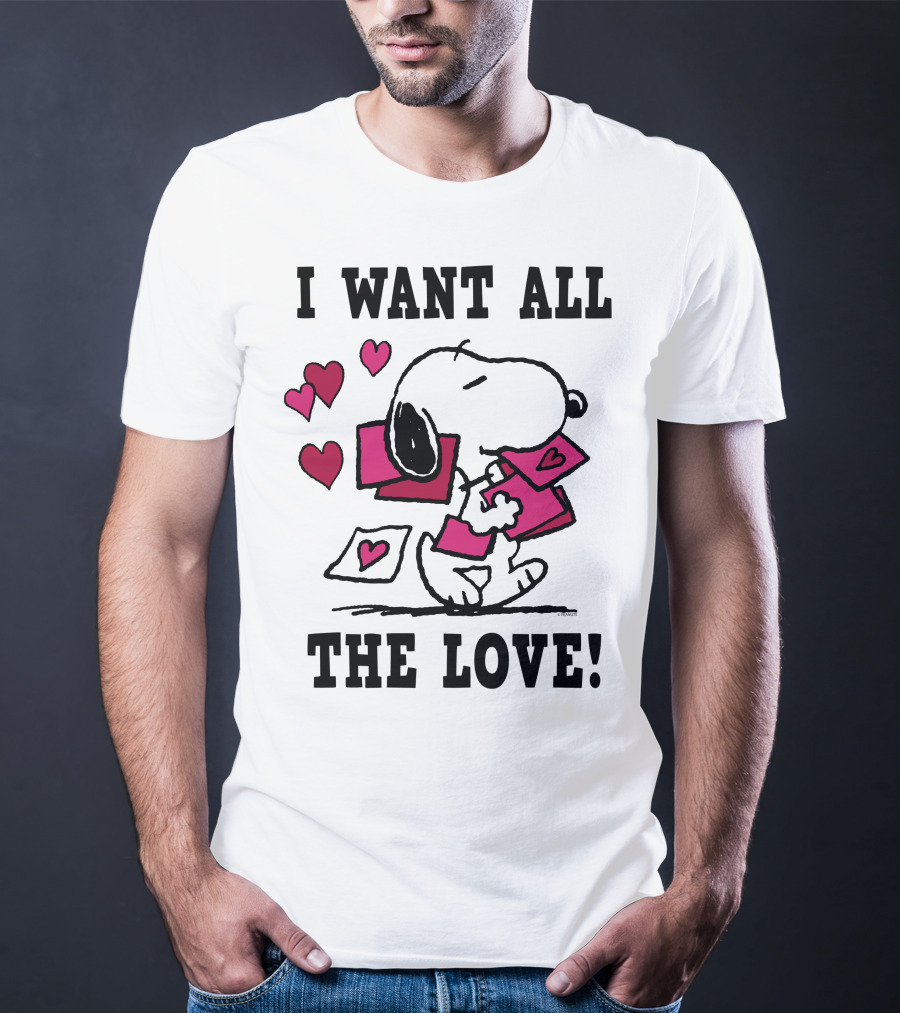 I Want All The Love Snoopy Valentine Peanuts T-Shirt