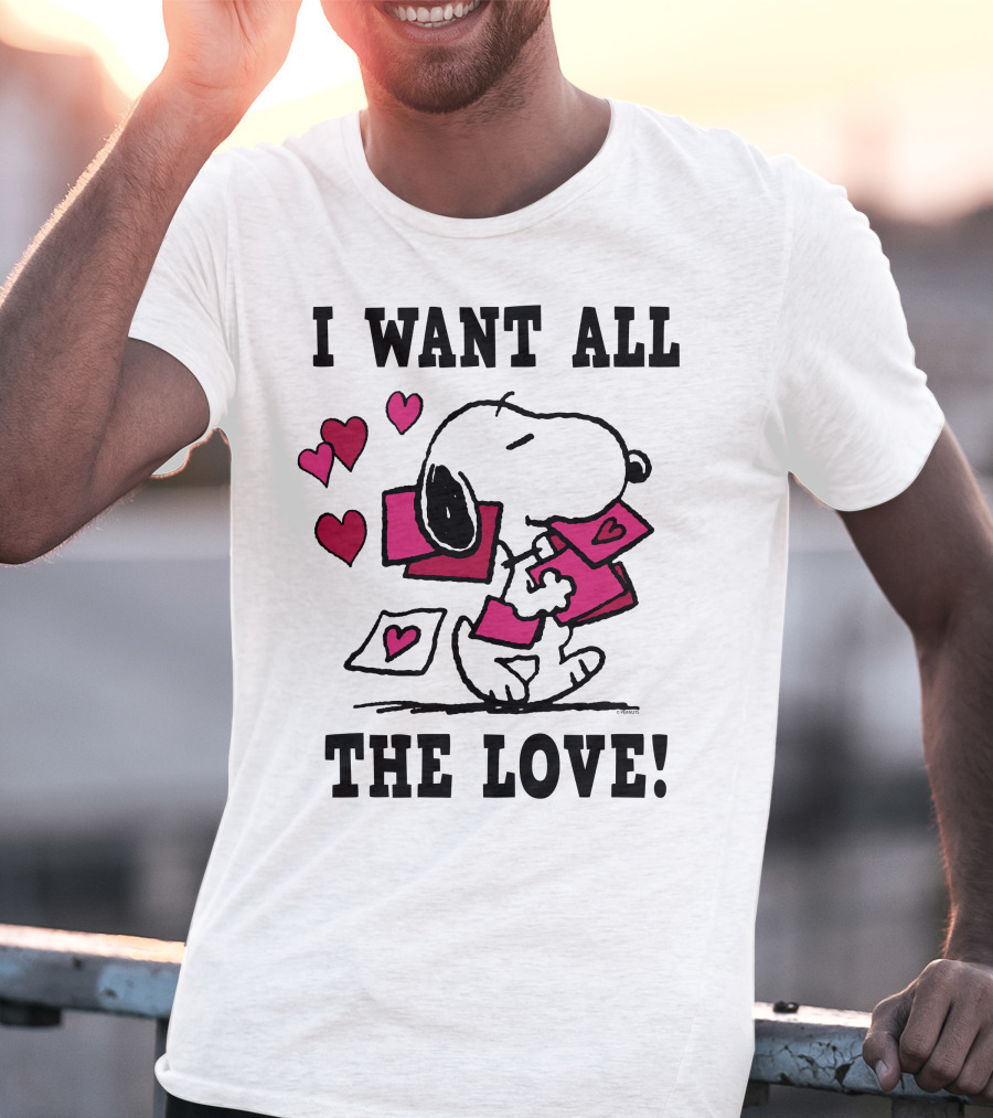 I Want All The Love Snoopy Valentine Peanuts T-Shirt