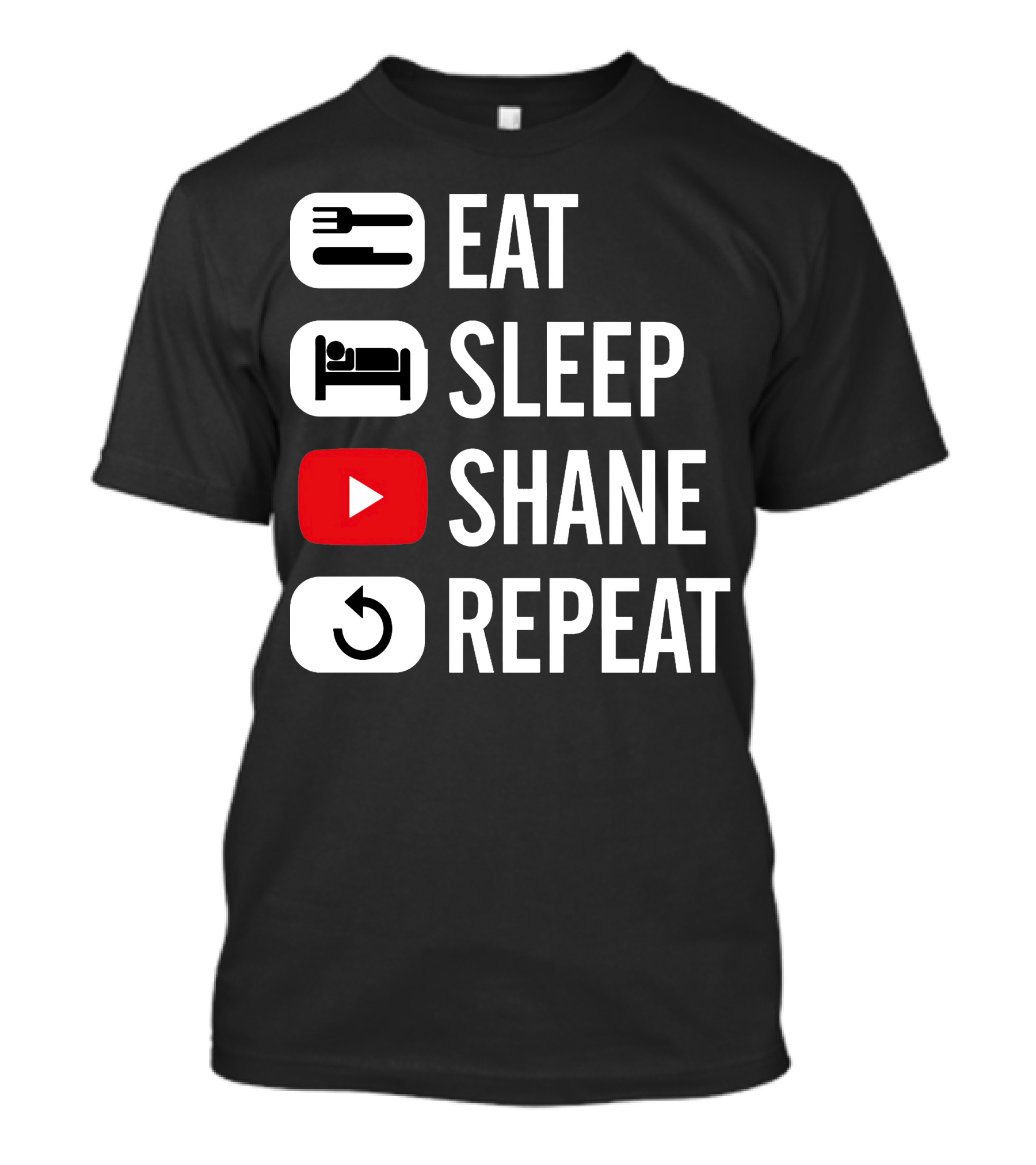 Eat Sleep Shane Repeat T-Shirt