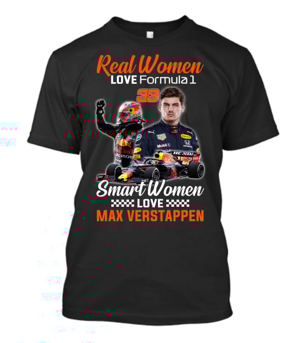 Real Women Love Formula 1 Smart Women Love Max Verstappen 33 T-Shirt