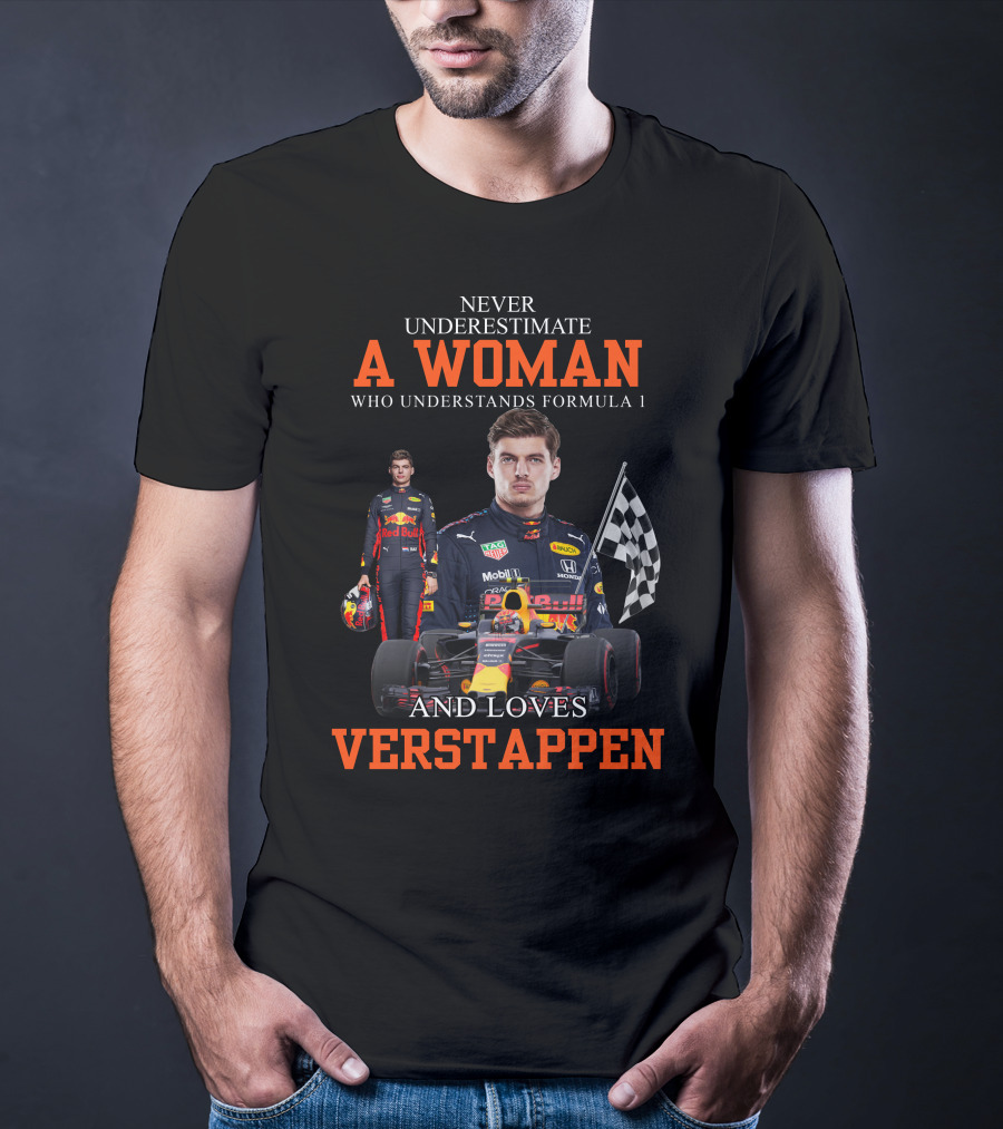 Never Underestimate A Woman Who Understands Formula 1 And Loves Verstappen T-Shirt