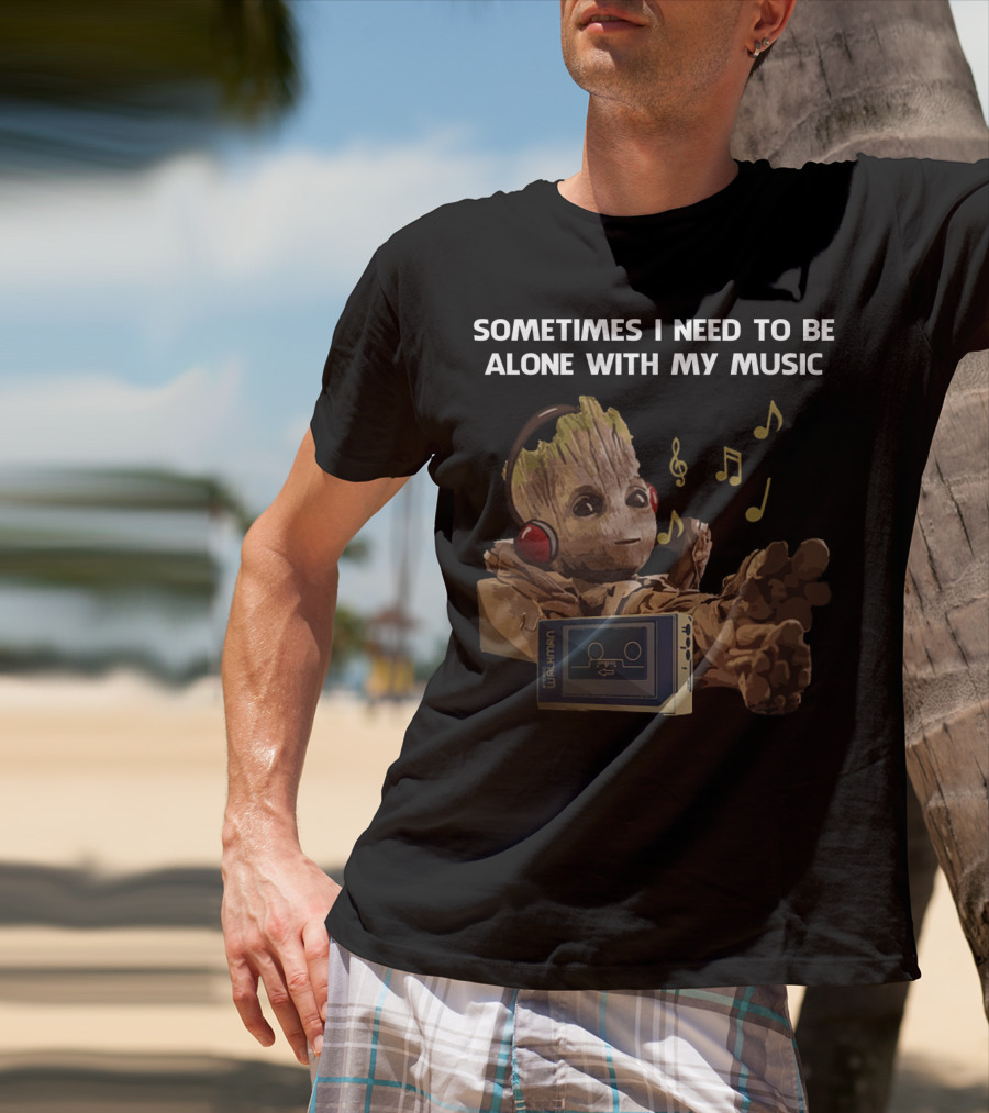 Sometimes I Need To Be Alone With My Music Groot Listening To Walkman T-Shirt