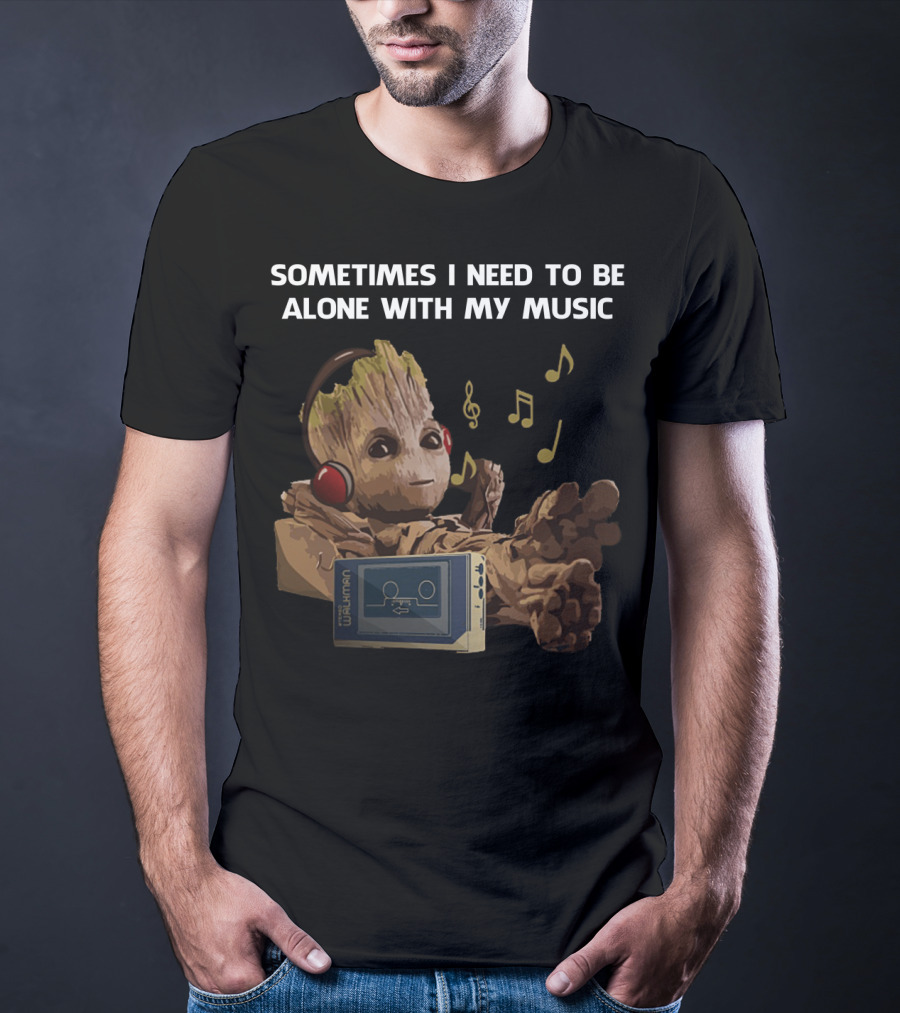 Sometimes I Need To Be Alone With My Music Groot Listening To Walkman T-Shirt