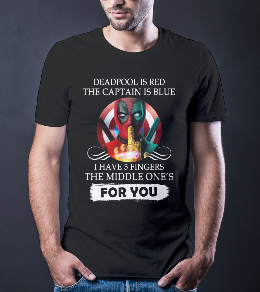 Deadpool Is Red The Captain Is Blue I Have 5 Fingers The Middle One's For You T-Shirt