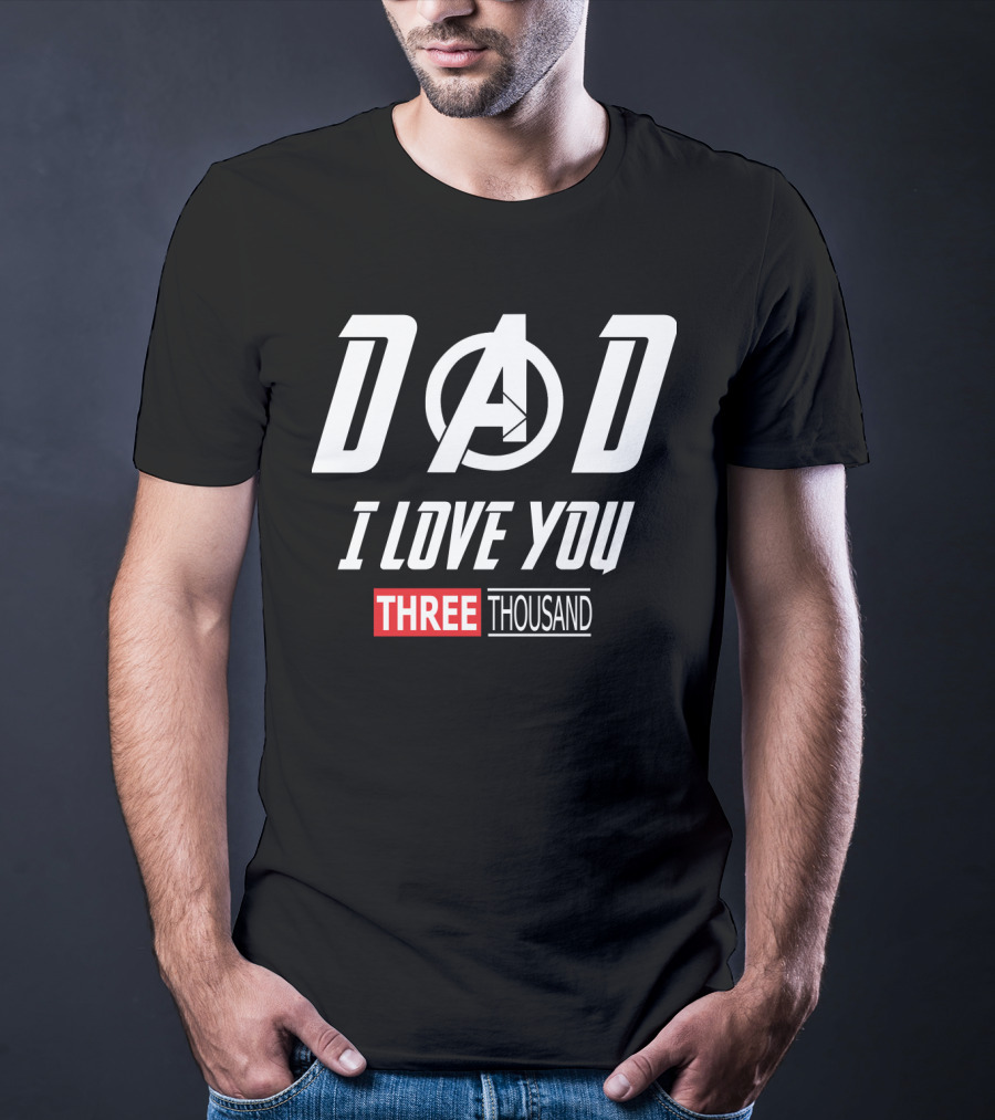 Dad A I Love You Three Thousand Avengers T-Shirt