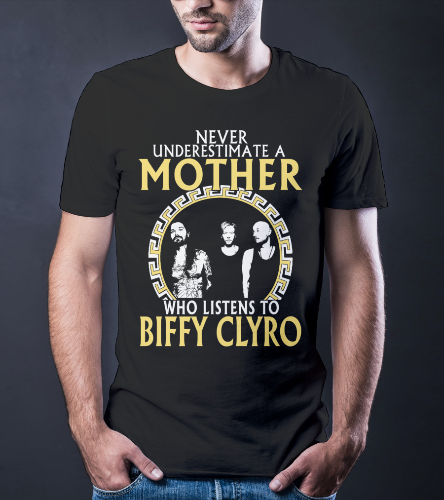 Never Underestimate A Mother Who Listens To Biffy Clyro T-Shirt