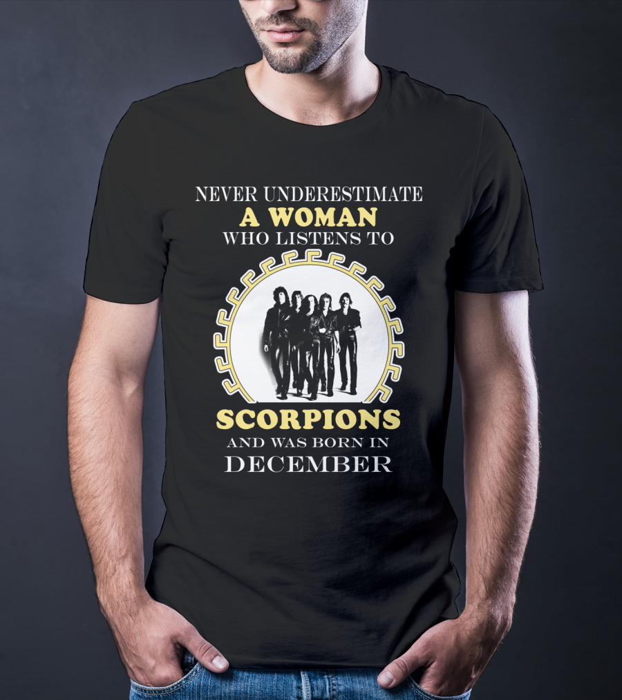Never Underestimate A Woman Who Listens To Scorpions And Was Born In December T-Shirt