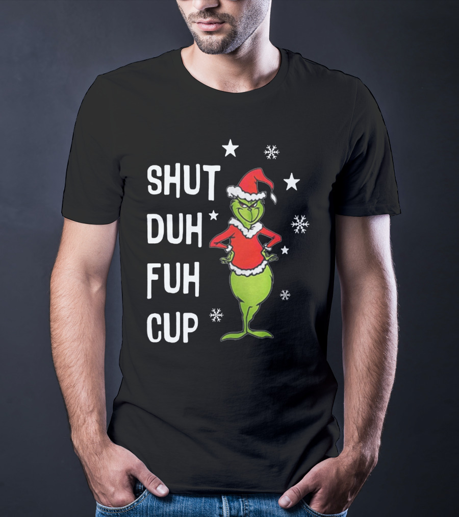 GRINCH SHUT DUH FUH CUP Christmas Humor Dr. Seuss Styled Santa Hat Snowflakes T-Shirt