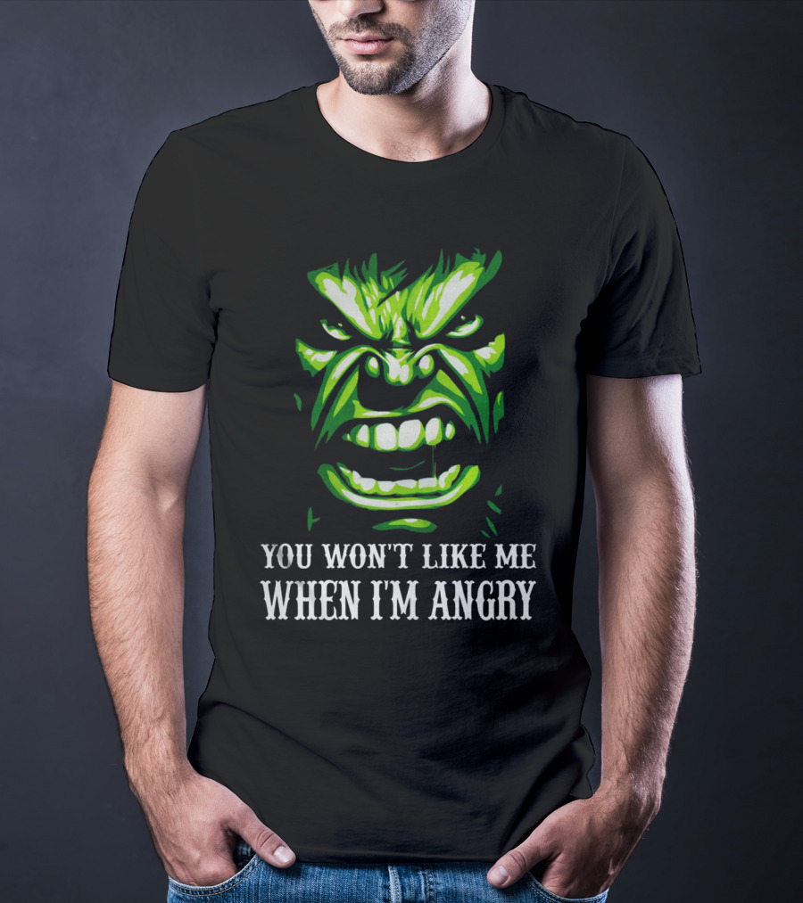You Won't Like Me When I'm Angry Hulk Green Face T-Shirt