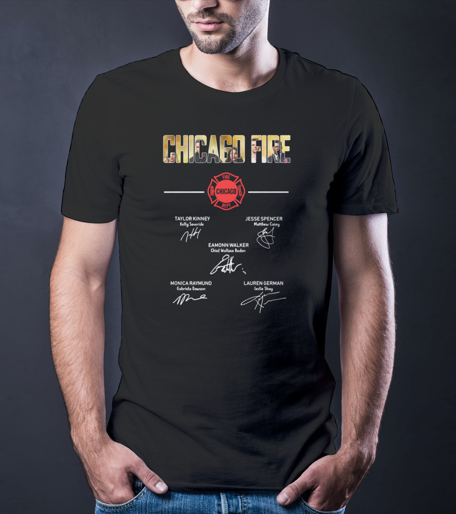 Chicago Fire Cast Autographs And Fire Department Logo Featuring Taylor Kinney Jesse Spencer Eamonn Walker Monica Raymund Lauren German T-Shirt