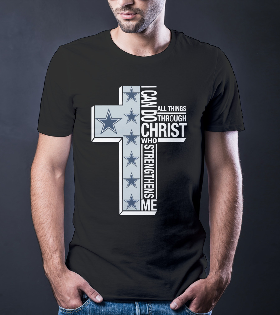 I Can Do All Things Through Christ Who Strengthens Me Dallas Cowboys Cross Stars T-Shirt