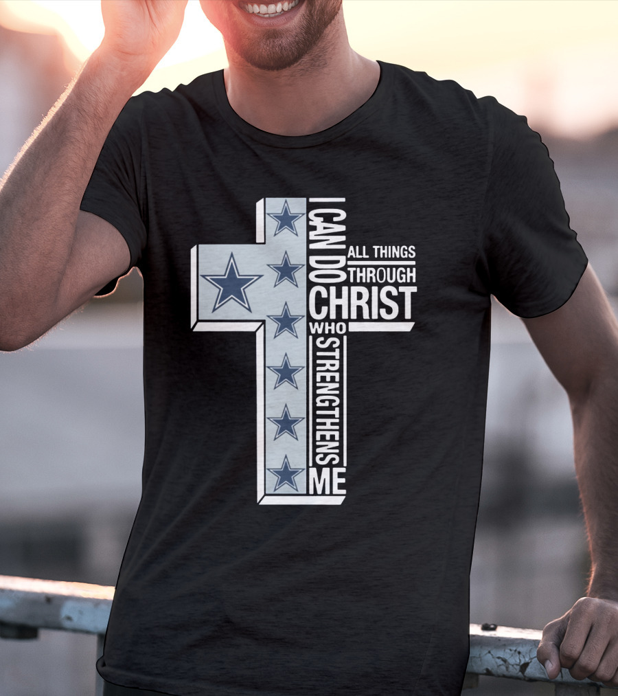 I Can Do All Things Through Christ Who Strengthens Me Dallas Cowboys Cross Stars T-Shirt