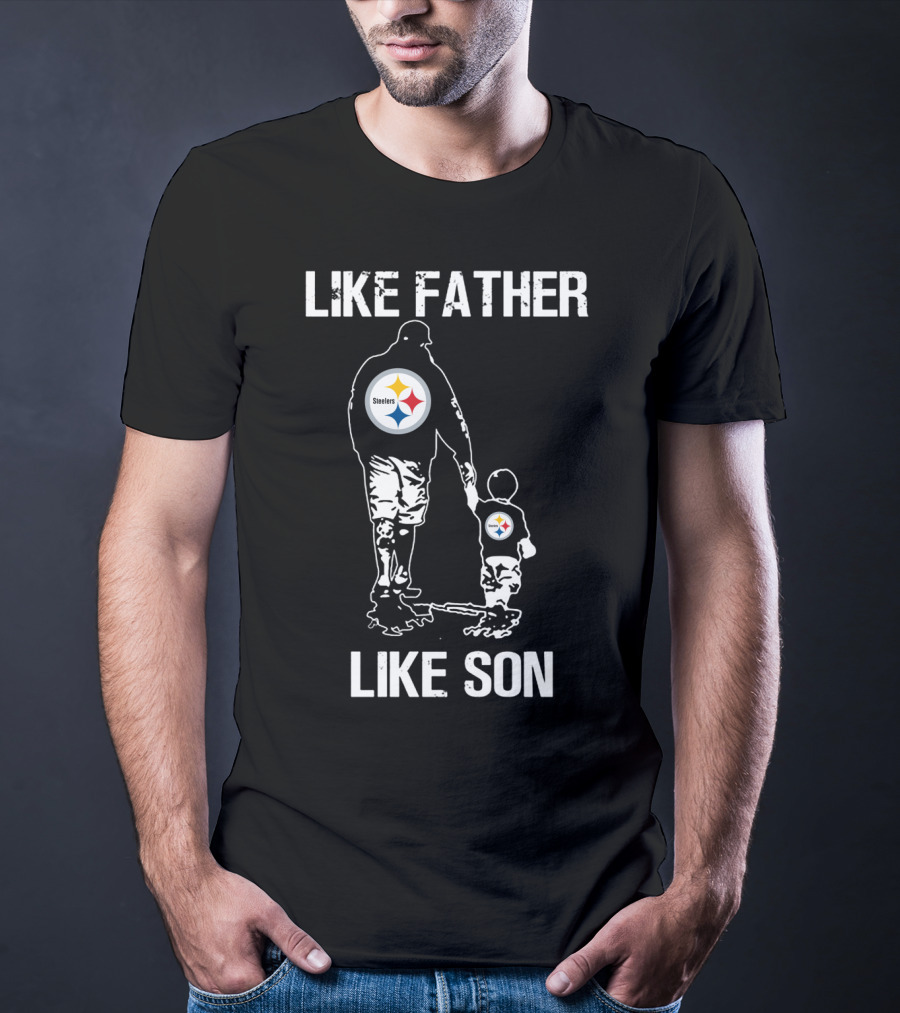 Like Father Like Son Pittsburgh Steelers T-Shirt