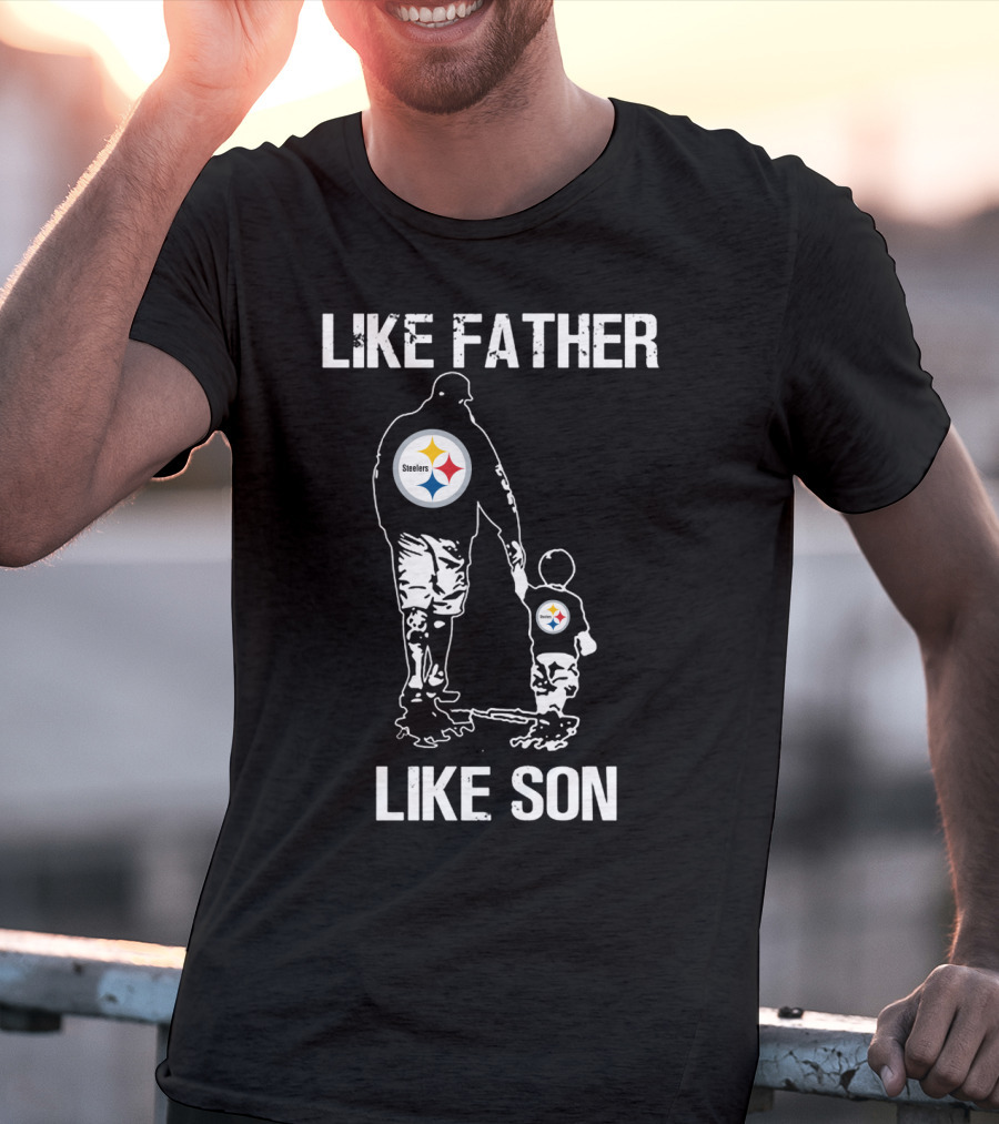 Like Father Like Son Pittsburgh Steelers T-Shirt