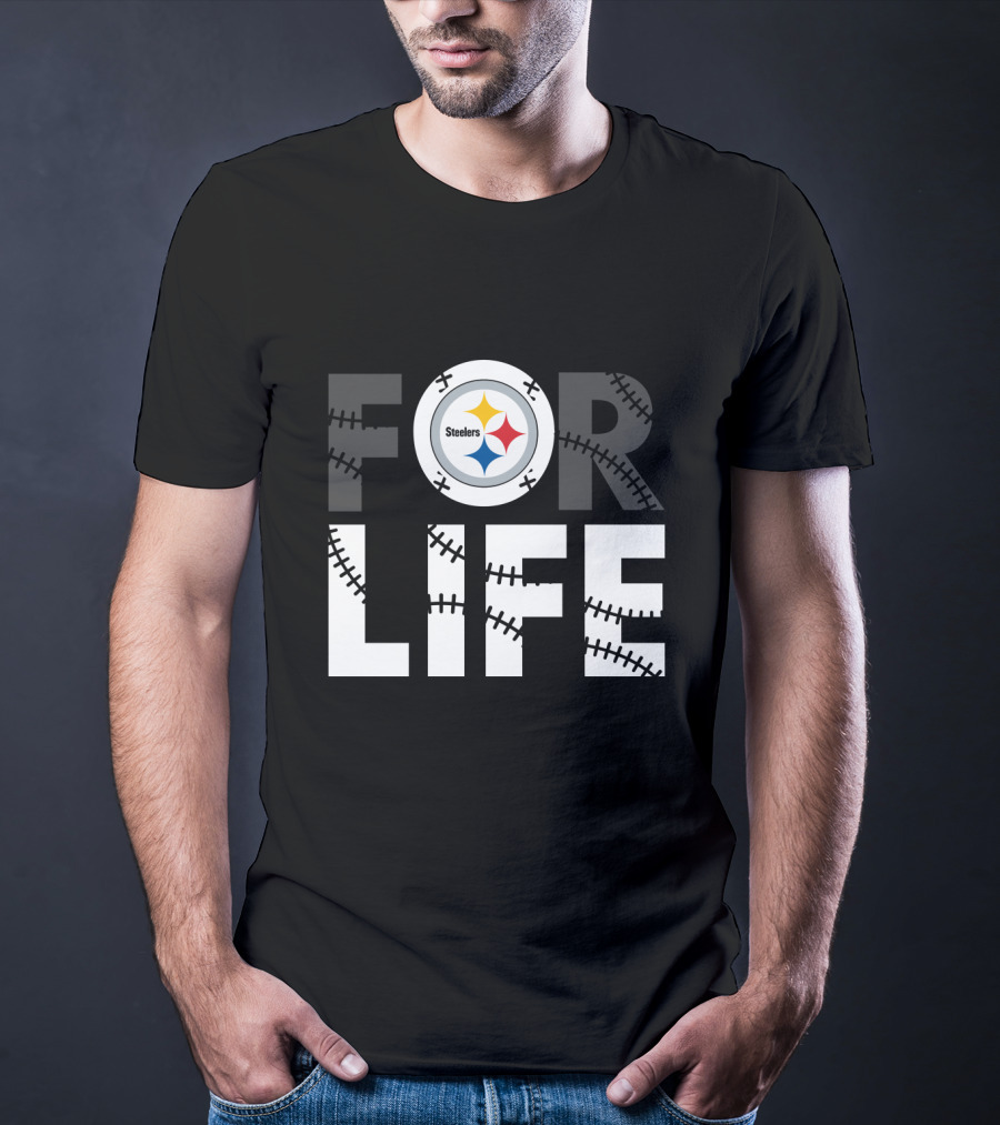 Pittsburgh Steelers For Life T-Shirt