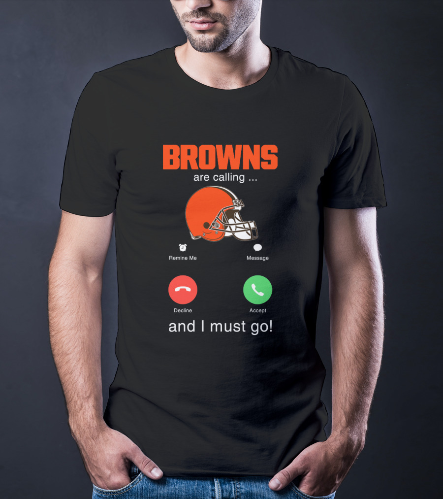 Browns Are Calling And I Must Go Helmet Football Prompt T-Shirt