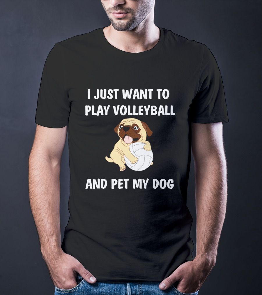 I Just Want To Play Volleyball And Pet My Dog T-Shirt