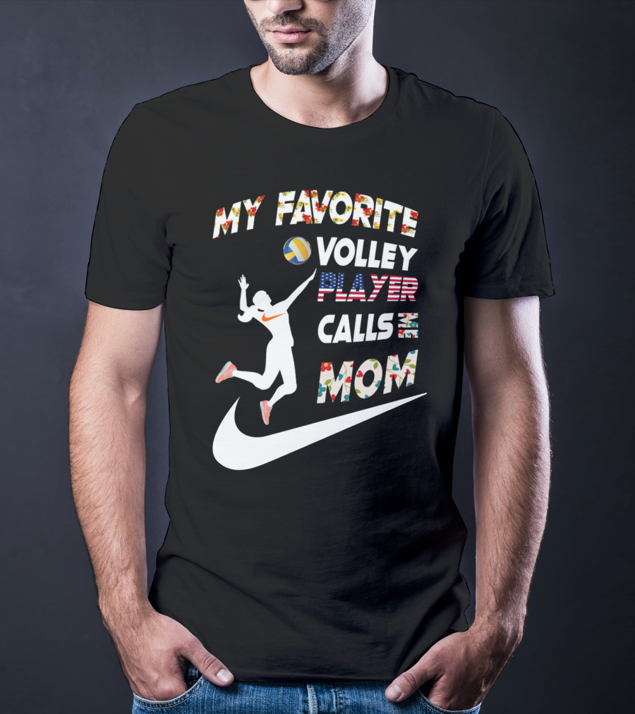 My Favorite Volleyball Player Calls Me Mom T-Shirt