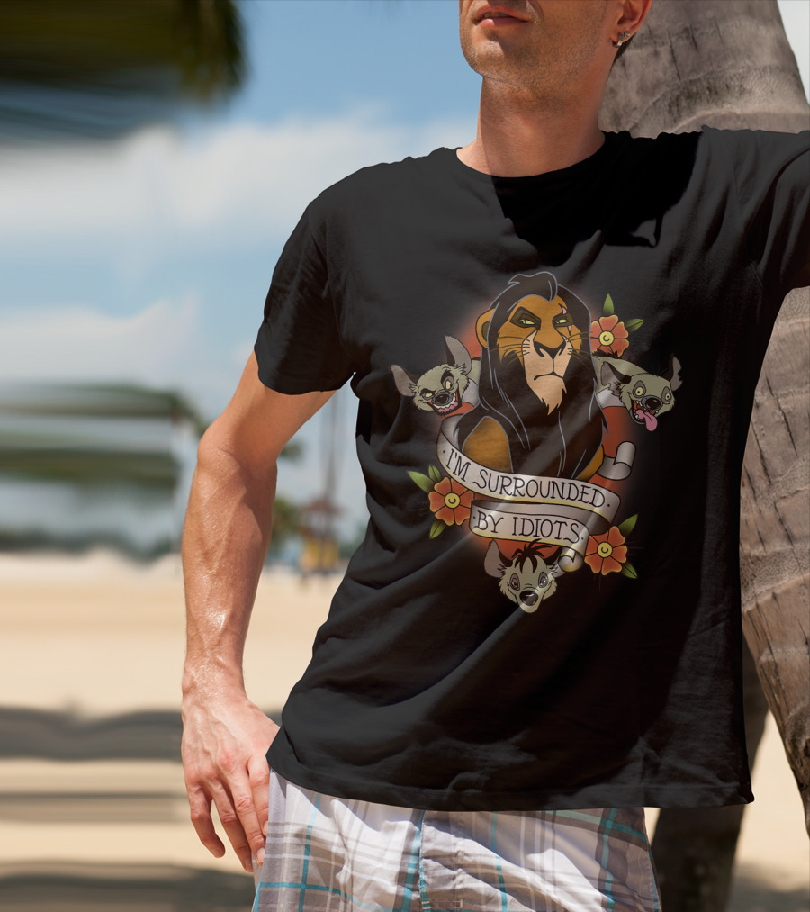 I'm Surrounded By Idiots Disney Films Lion King Scar Hyenas T-Shirt