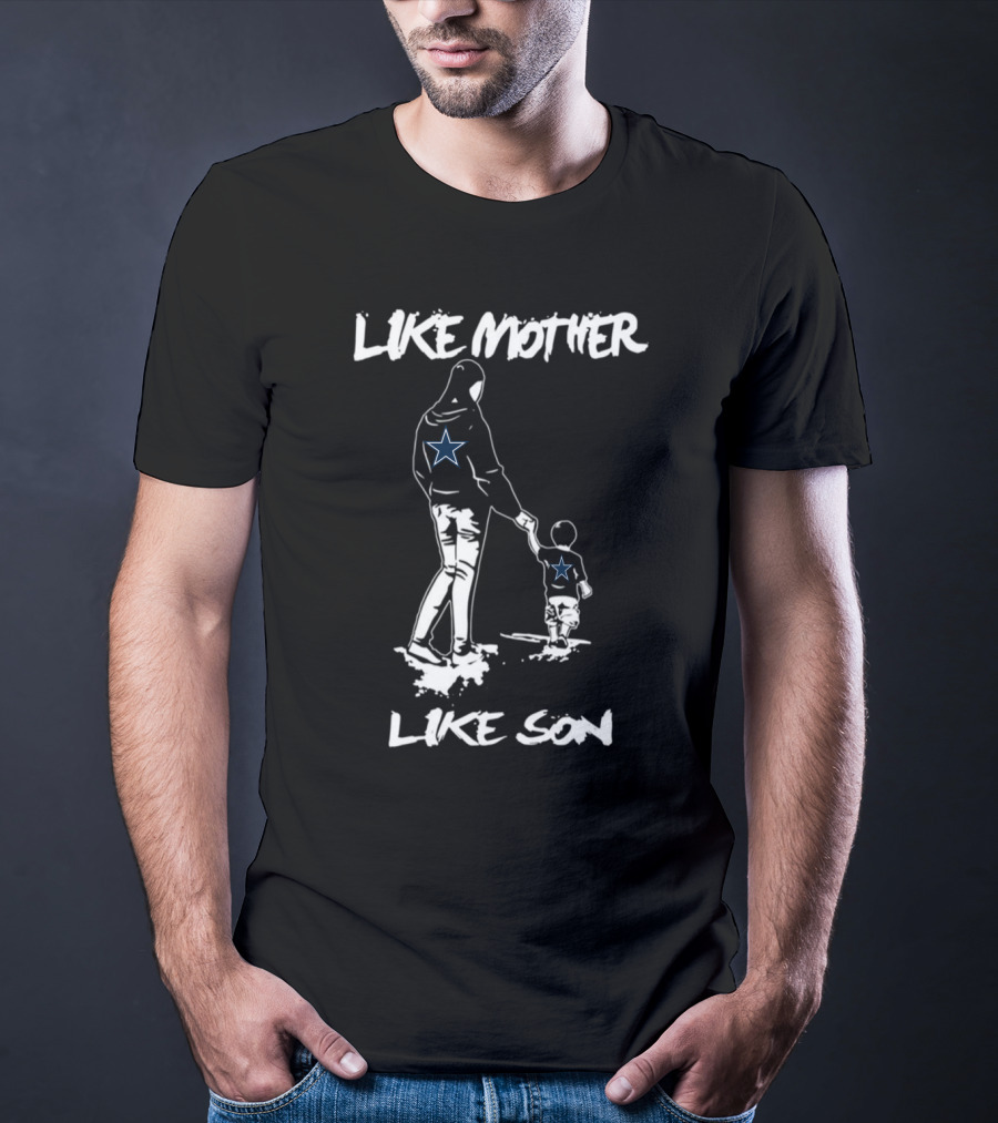 Like Mother Like Son Dallas Cowboys Star Fan T-Shirt