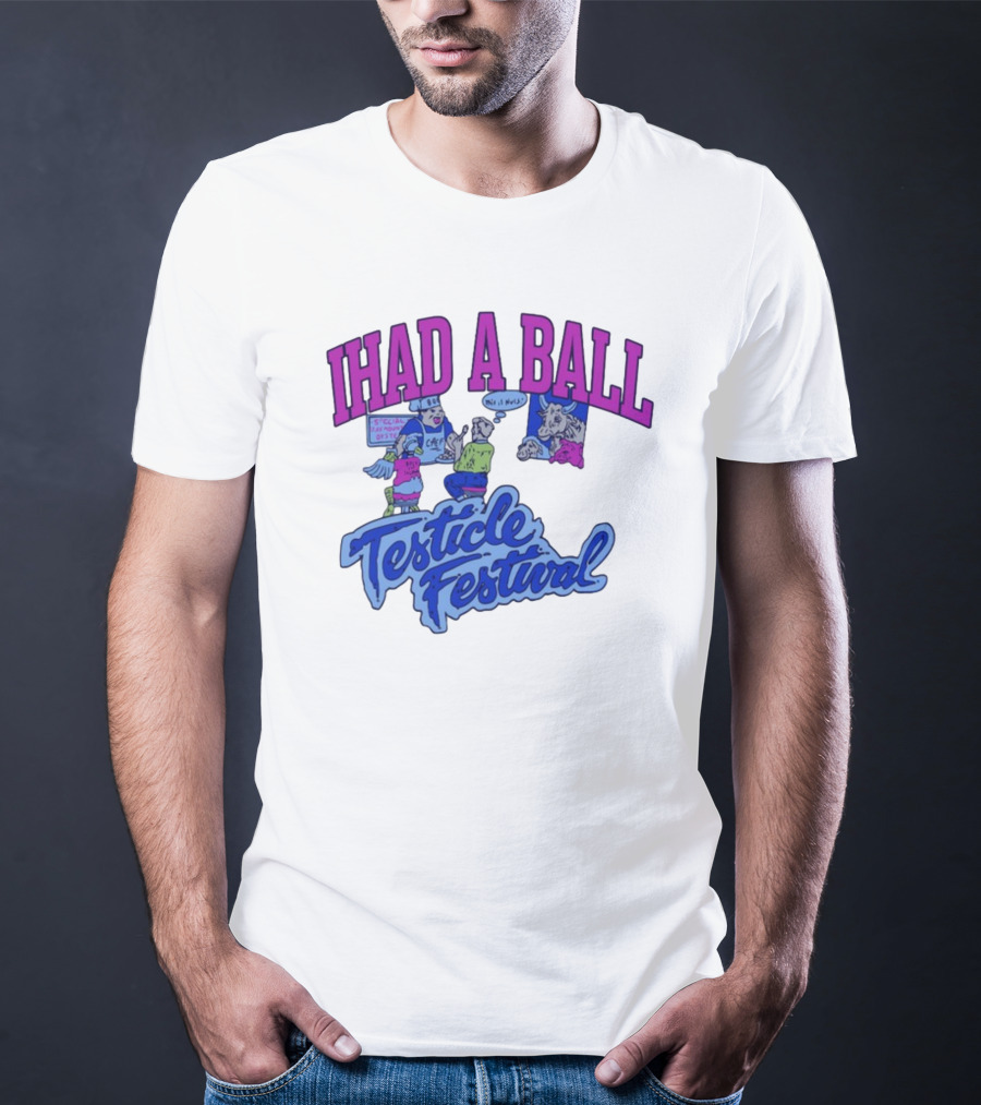 IHAD A BALL Testicle Festival Nostalgic Cartoon Humor T-Shirt
