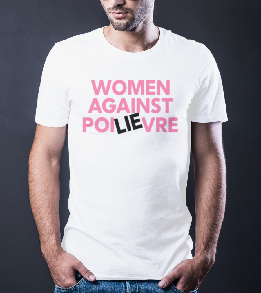 Women Against Poilievre Lie T-Shirt