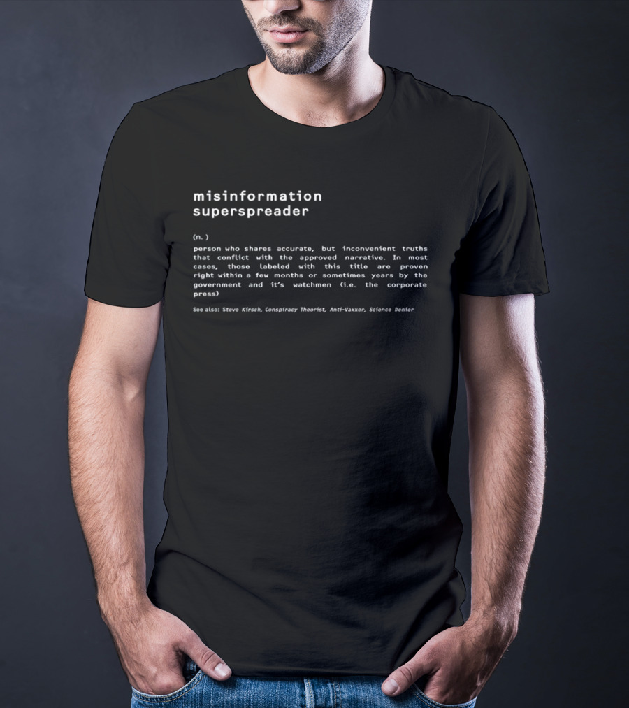 Misinformation Superspreader Definition Steve Kirsch Conspiracy Theorist Anti-Vaxxer Science Denier T-Shirt