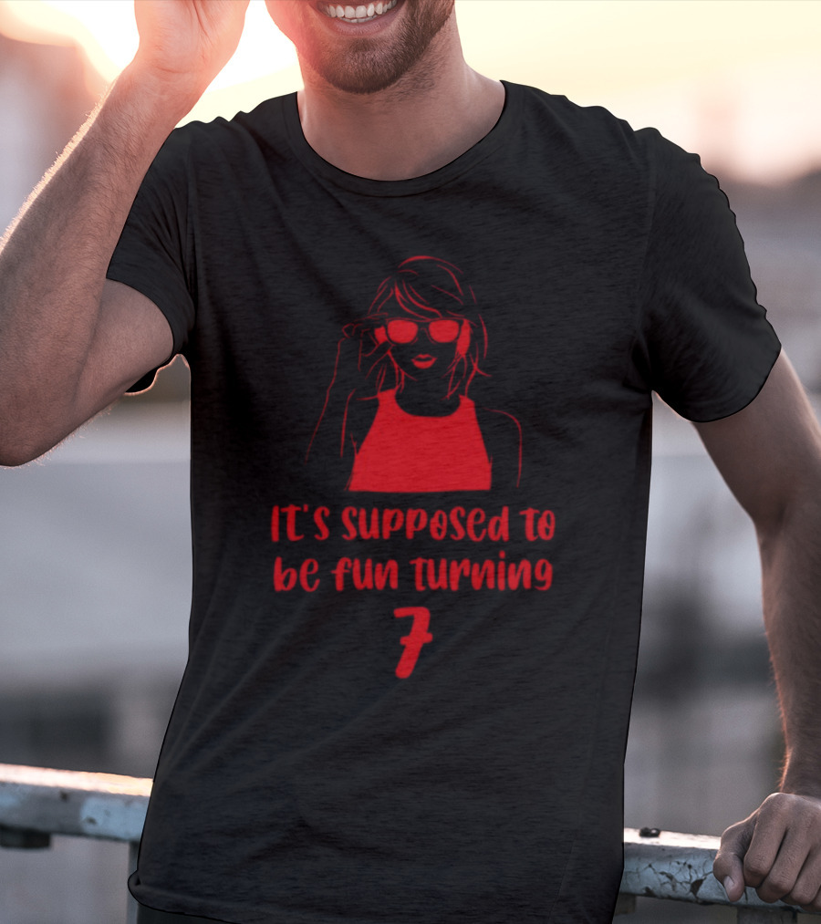 It's Supposed To Be Fun Turning 7 Woman With Sunglasses T-Shirt