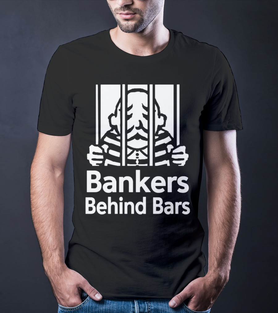 Bankers Behind Bars Bad For America Shitibank We're Felons Crooks T-Shirt