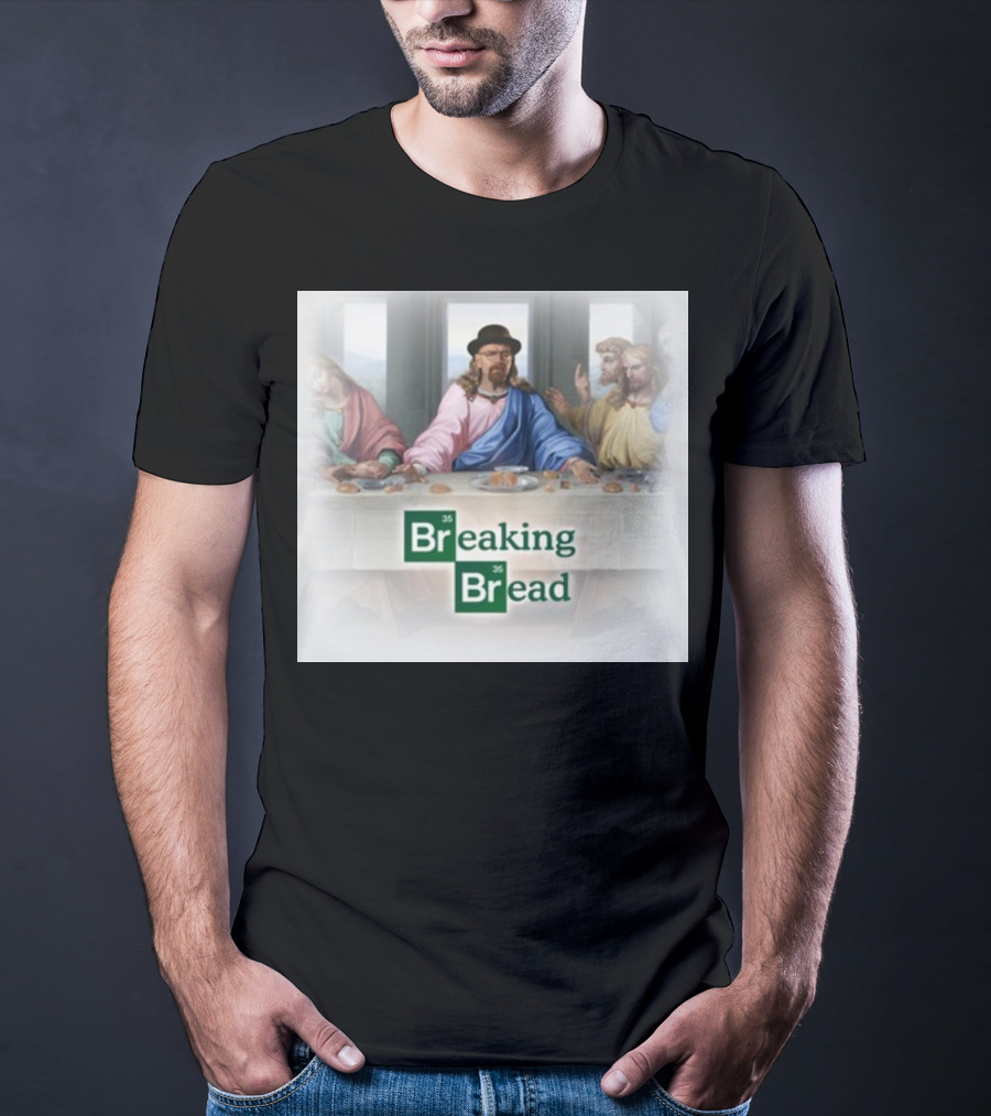Breaking Bread Walter White Jesus The Last Supper T-Shirt