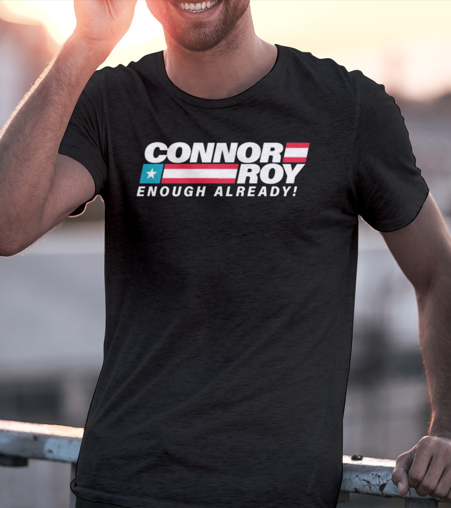 Connor Roy Enough Already Patriotic T-Shirt