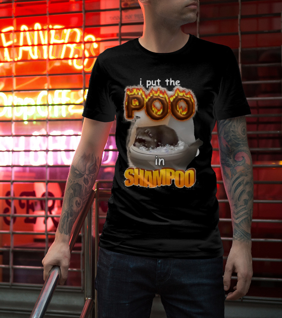 I Put The Poo In Shampoo Fiery Toilet Humor T-Shirt
