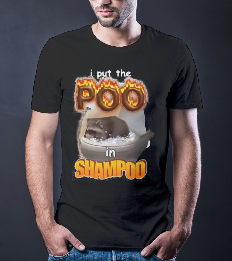 I Put The Poo In Shampoo Fiery Toilet Humor T-Shirt