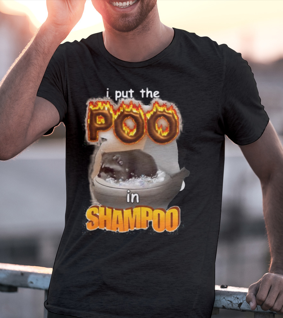 I Put The Poo In Shampoo Fiery Toilet Humor T-Shirt