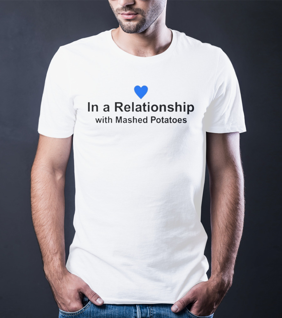 Heart Emoji In A Relationship With Mashed Potatoes T-Shirt