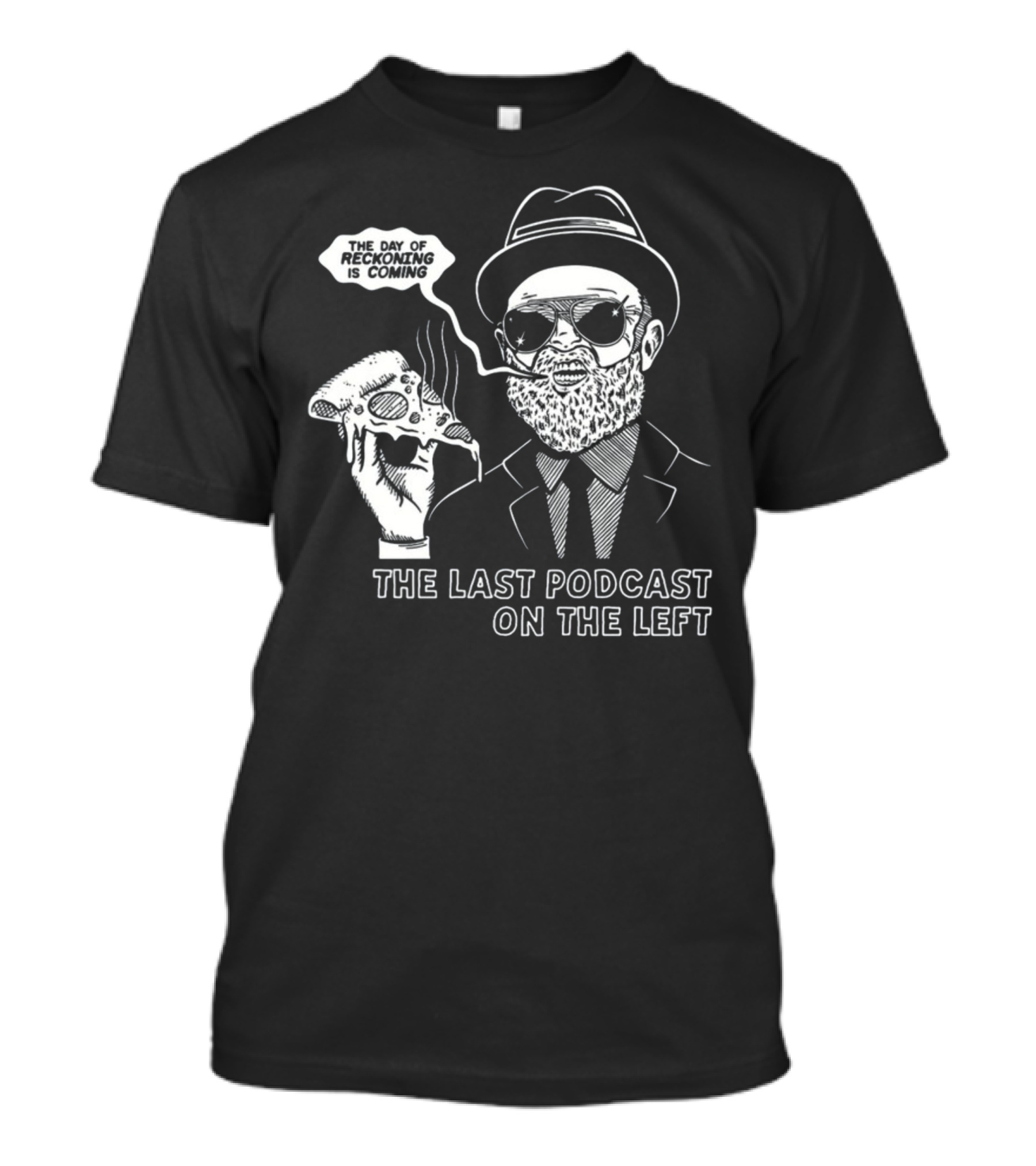 The Last Podcast On The Left The Day Of Reckoning Is Coming T-Shirt