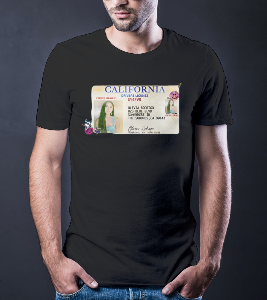 California Drivers License Olivia Rodrigo US4EVR Expired 01-08-21 T-Shirt
