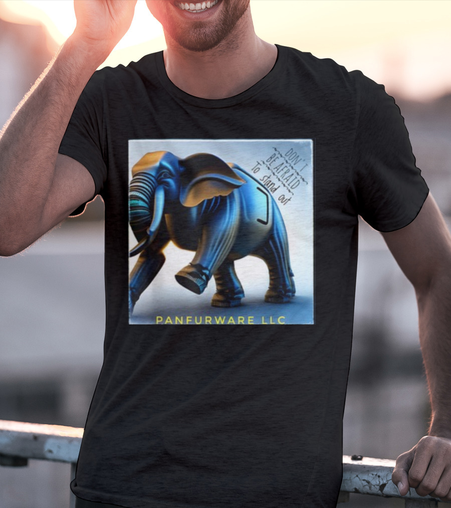 Don't Be Afraid To Stand Out Be The Elephant Panfurware LLC T-Shirt