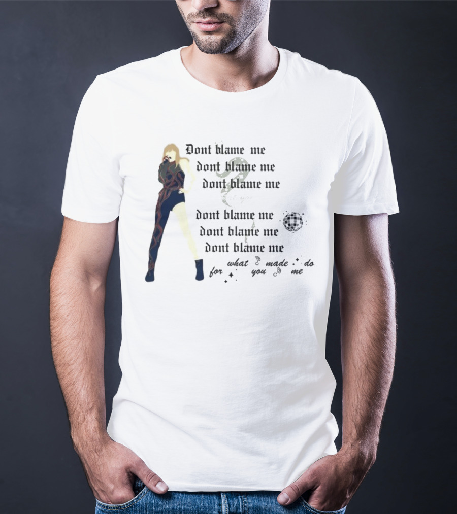 Dont Blame Me For What You Made Me Do Song Lyric Reference With Figure And Snake T-Shirt