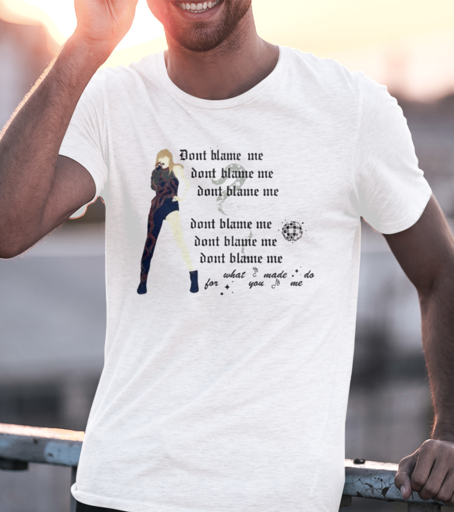 Dont Blame Me For What You Made Me Do Song Lyric Reference With Figure And Snake T-Shirt