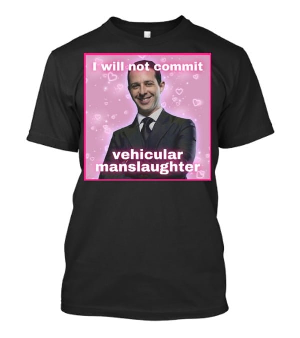 I Will Not Commit Vehicular Manslaughter Text With Smiling Man And Pink Heart Background T-Shirt