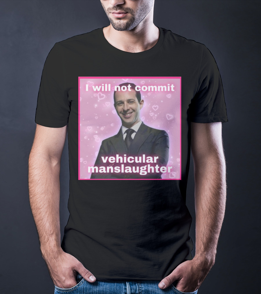 I Will Not Commit Vehicular Manslaughter Text With Smiling Man And Pink Heart Background T-Shirt