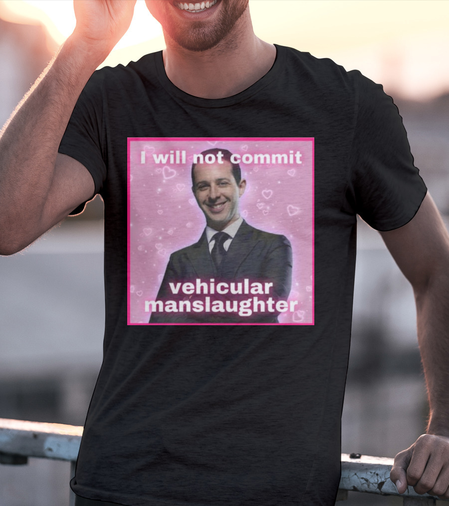 I Will Not Commit Vehicular Manslaughter Text With Smiling Man And Pink Heart Background T-Shirt