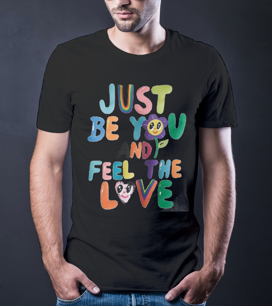 Just Be You And Feel The Love Colorful Flower Faces T-Shirt