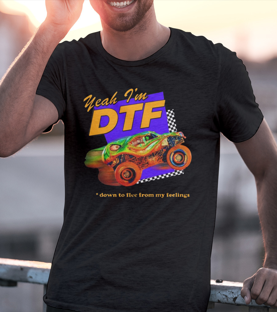 Yeah I'm DTF Down To Flee From My Feelings Monster Truck Racing Checkerboard Vibrant Colors T-Shirt