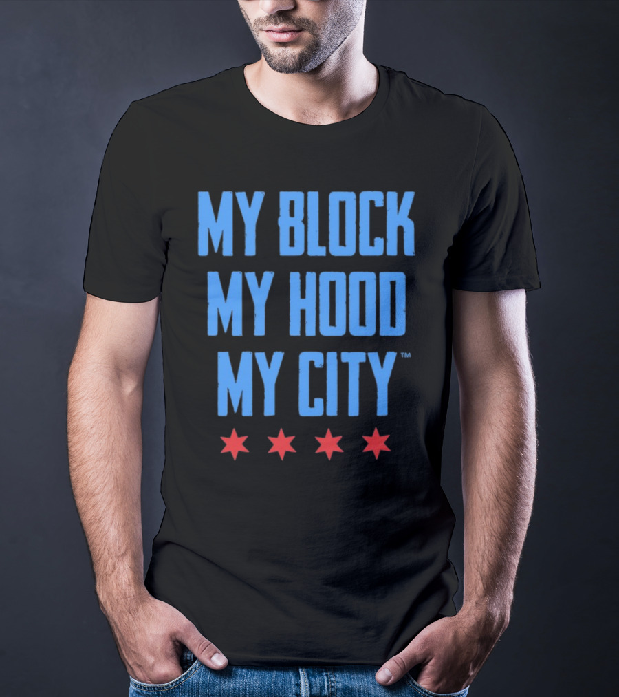 My Block My Hood My City Chicago Stars T-Shirt